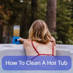 How To Clean A Hot Tub