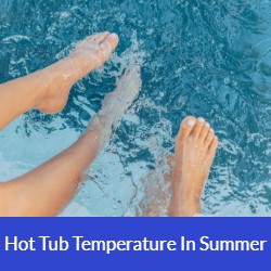 Best Hot Tub Temperature In Summer?