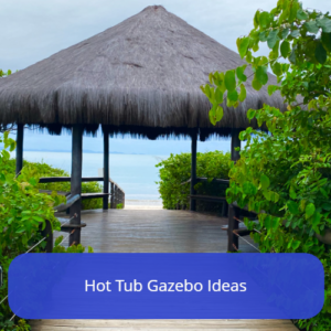 Hot Tub Gazebo Ideas