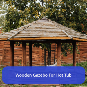 Wooden Gazebo For Hot Tub